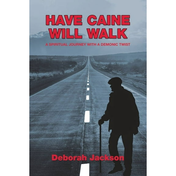 Have Caine Will Walk: A Spiritual Journey with a Demonic Twist, (Paperback)