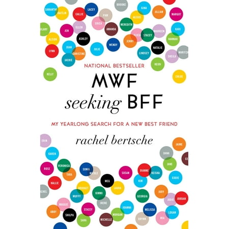 MWF Seeking BFF : My Yearlong Search for a New Best (Something For Best Friend)
