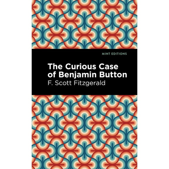 Mint Editions (Scientific and Speculativ The Curious Case of Benjamin Button, (Paperback)