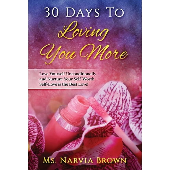 30 Days to Loving You More: Self Love is the Best Love. (Paperback)