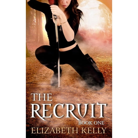 The Recruit: Book One (Paperback) by Elizabeth Kelly