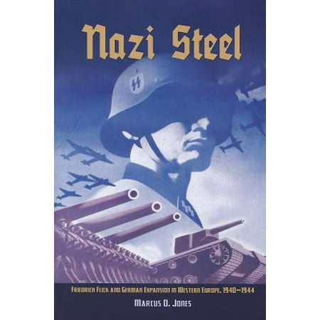 Nazi Steel Freidrich Flick And German Expansion In