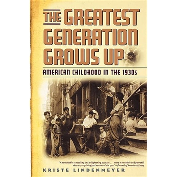 Pre-Owned The Greatest Generation Grows Up: American Childhood in the 1930s (American Childhoods Series) Paperback