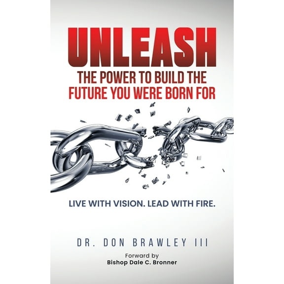 Unleash: Live with Vision. Lead with Fire., (Paperback)