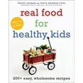 thumbnail image 1 of Pre-Owned Real Food for Healthy Kids: 200+ Easy, Wholesome Recipes Paperback, 1 of 1
