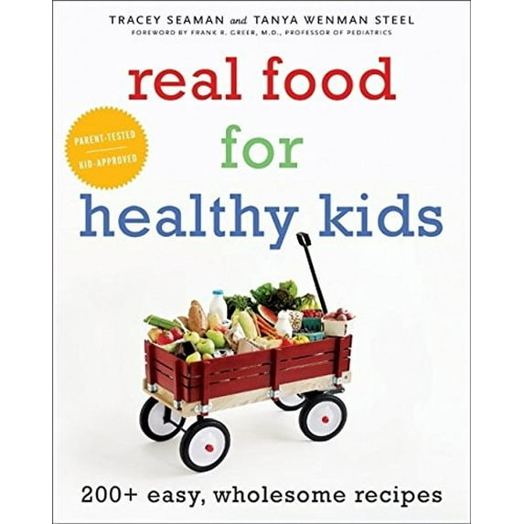 Pre-Owned Real Food for Healthy Kids: 200+ Easy, Wholesome Recipes Paperback