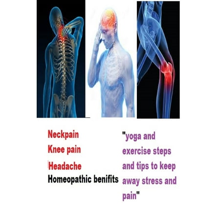 NECK PAIN, HEAD PAIN, KNEE PAIN REMEDIES - eBook (Best Remedy For Knee Pain)