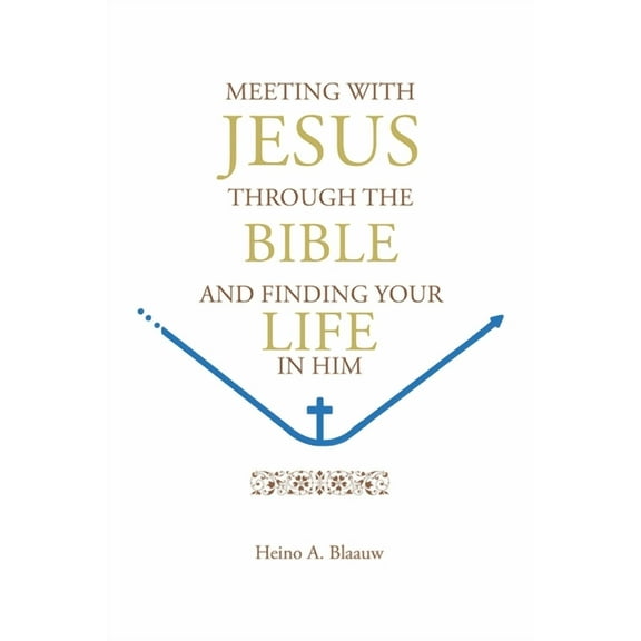 Meeting with Jesus Through the Bible: And Finding Your Life in Him (Paperback)