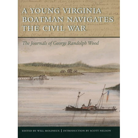 A-Young-Virginia-Boatman-Navigates-the-Civil-War-The-Journals-of-George-Randolph-Wood
