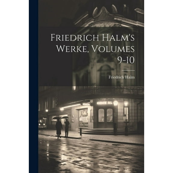 Friedrich Halm's Werke, Volumes 9-10 (Paperback)