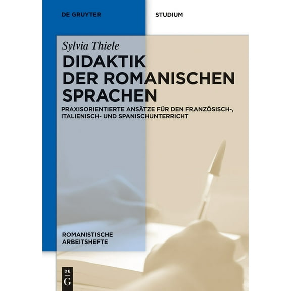 Romanistische Arbeitshefte Didaktik Der Romanischen Sprachen: Praxisorientierte AnsÃ¤tze FÃ¼r Den FranzÃ¶sisch-, Italienisch- Und Spanischunterricht, Book 54, (Hardcover)