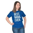 thumbnail image 5 of Best Nana Ever Grandmother Grandma Women's Graphic T Shirt Tees Brisco Brands X, 5 of 6