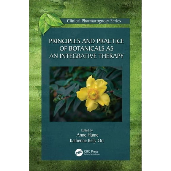Clinical Pharmacognosy Principles and Practice of Botanicals as an Integrative Therapy, (Hardcover)
