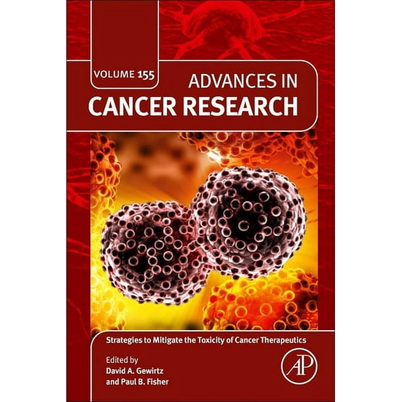 Advances in Cancer Research Strategies to Mitigate the Toxicity of Cancer Therapeutics: Volume 155, Book 155, (Hardcover)
