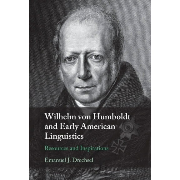 Wilhelm von Humboldt and Early American Linguistics, (Hardcover)