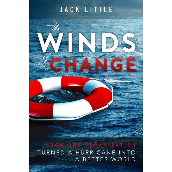The Winds of Change: How One Organization Turned a Hurricane Into a Better World, (Paperback)