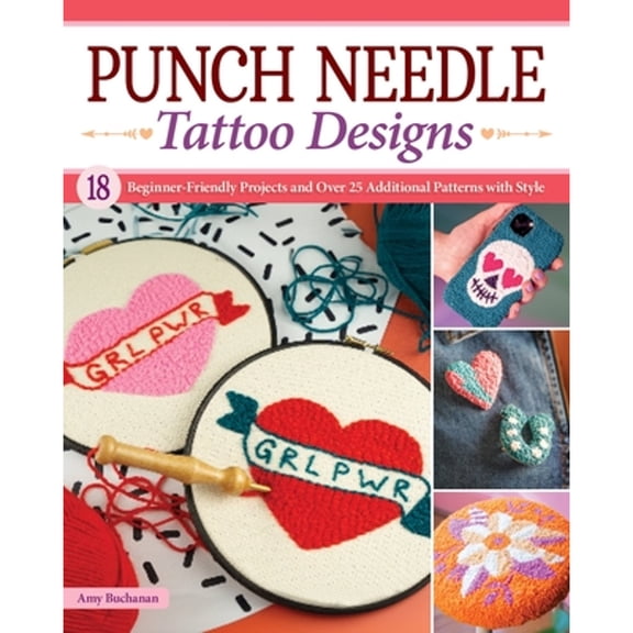 Pre-Owned Punch Needle Tattoo Designs: 18 Beginner-Friendly Projects and Over 25 Additional Patterns with Style (Paperback) 1639810366 9781639810369