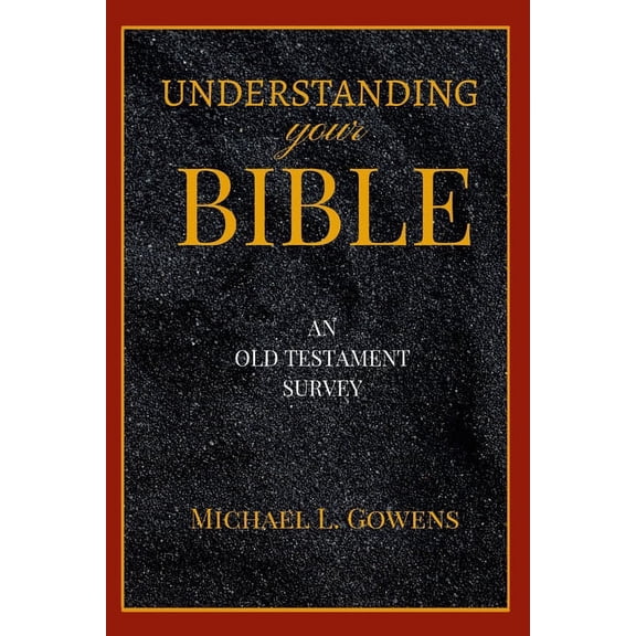 Understanding Your Bible: An Old Testament Survey, (Paperback)