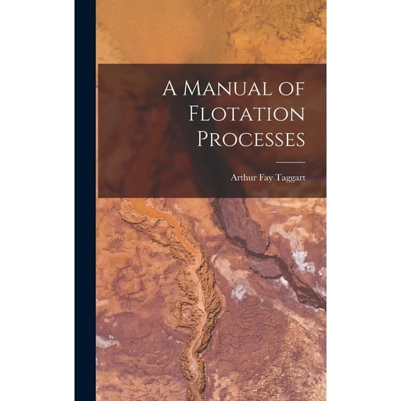 A Manual of Flotation Processes (Hardcover)