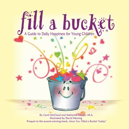 Fill a Bucket : A Guide to Daily Happiness for Young (Best Things To Put On A Bucket List)