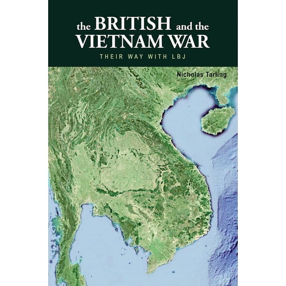 The British and the Vietnam War : Their Way with LBJ (Paperback)