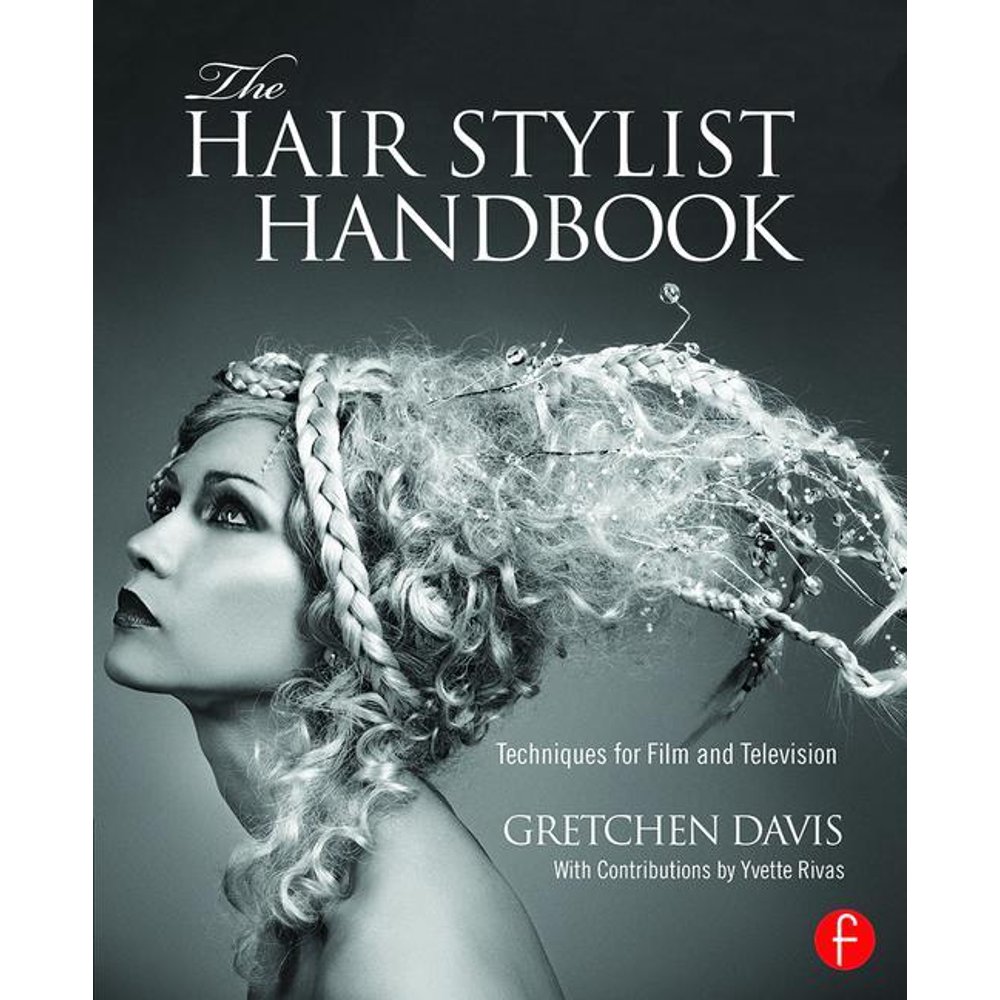 The Hair Stylist Handbook Techniques for Film and Television