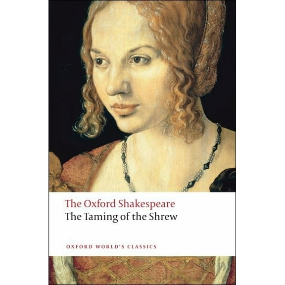 Oxford World's Classics The Taming of the Shrew: The Oxford Shakespeare, (Paperback)