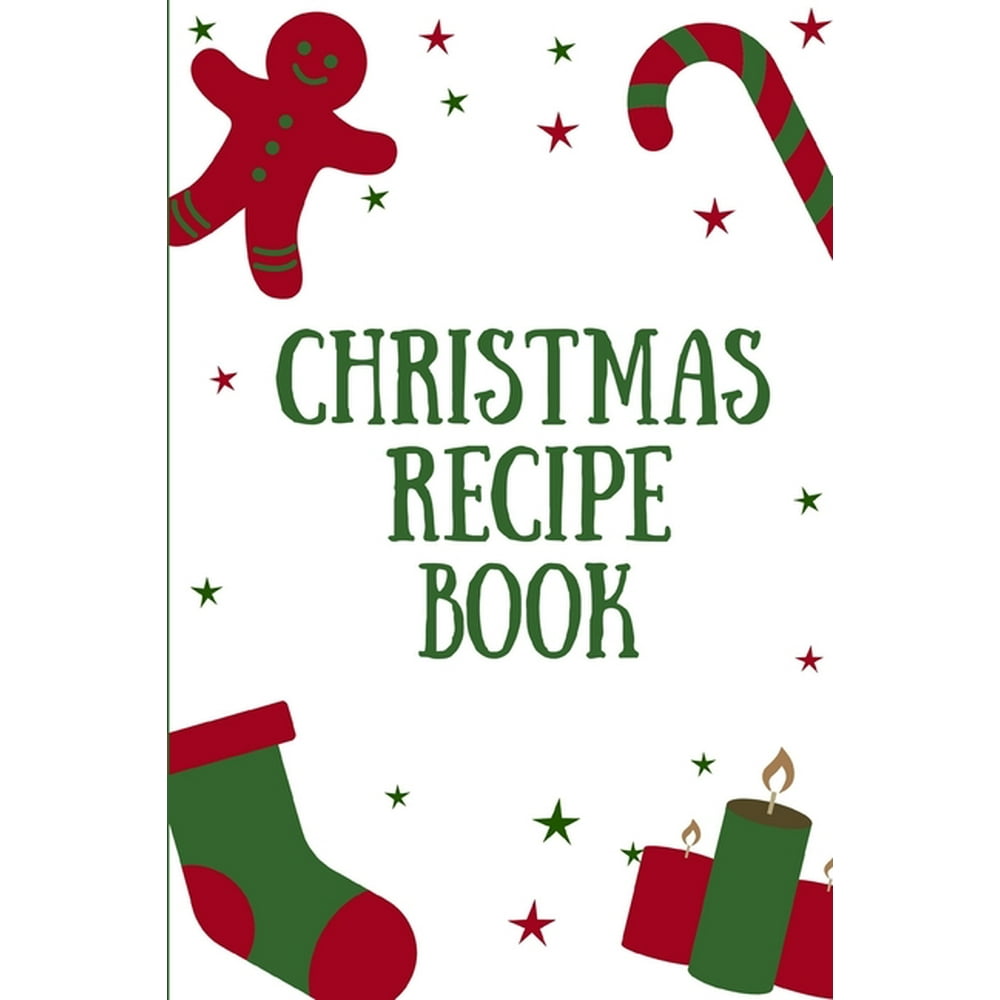 Christmas Recipe Book Blank Recipe Book to Write In Your Christmas