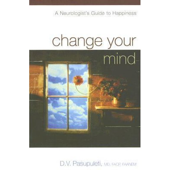 Pre-Owned Change Your Mind: A Neurologist's Guide to Happiness (Paperback) 1933538295 9781933538297