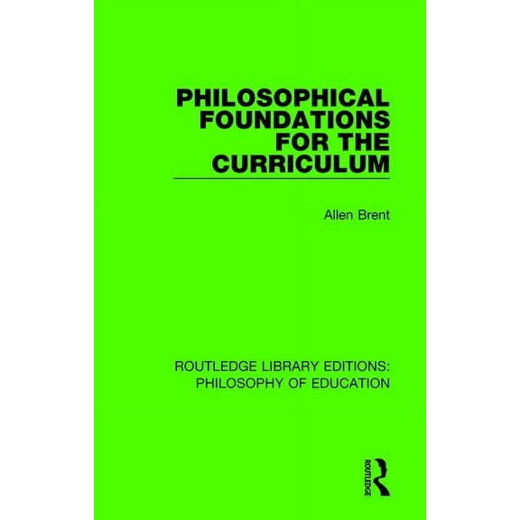 Routledge Library Editions: Philosophy o Philosophical Foundations for the Curriculum, Book 3, (Hardcover)