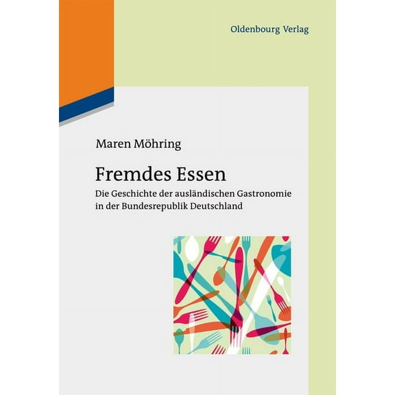 Fremdes Essen: Die Geschichte Der Ausländischen Gastronomie in Der Bundesrepublik Deutschland, (Paperback)