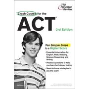 Crash Course for the ACT : The Last-Minute Guide to Scoring High