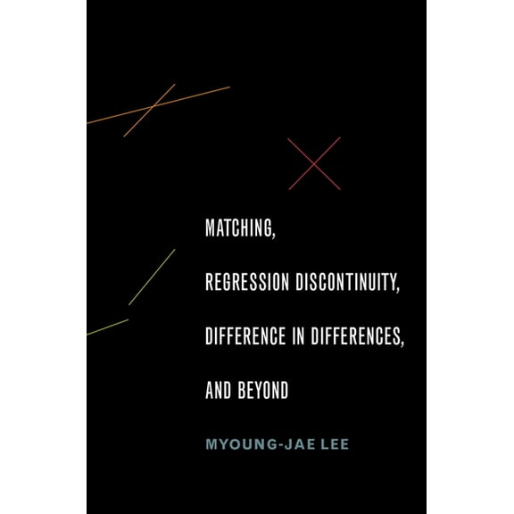 Matching, Regression Discontinuity, Difference in Differences, and Beyond, (Paperback)