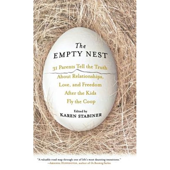Pre-Owned The Empty Nest: 31 Parents Tell the Truth about Relationships, Love, and Freedom After Children Fly the Coop (Hardcover) 1401302572 9781401302573