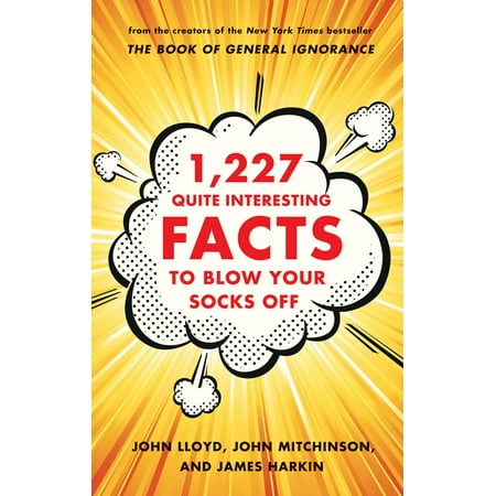 1,227 Quite Interesting Facts to Blow Your Socks Off