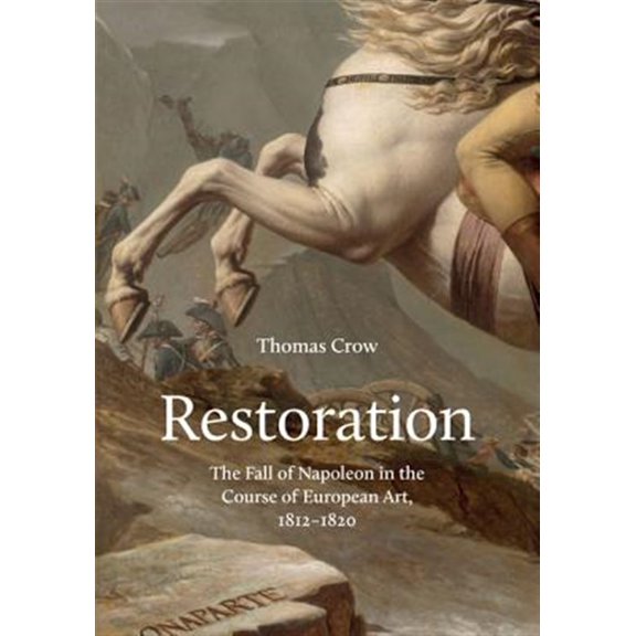 Pre-Owned Restoration: The Fall of Napoleon in the Course of European Art, 1812-1820 (Hardcover) 0691181640 9780691181646