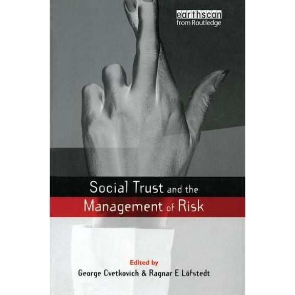 Earthscan Risk in Society Social Trust and the Management of Risk, (Hardcover)