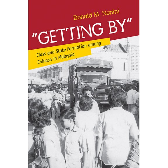 Getting by: Class and State Formation Among Chinese in Malaysia, (Paperback)