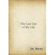 The Last Day of My Life [Hardcover - Used]