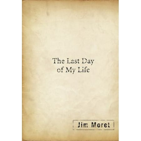 The Last Day of My Life [Hardcover - Used]