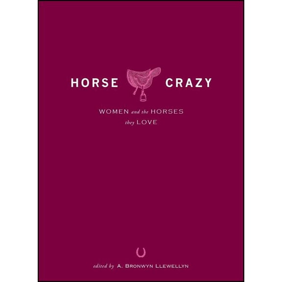 Horse Crazy: Women and the Horses They Love, (Paperback)