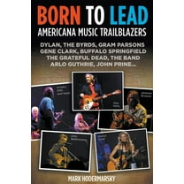 Born to Lead : Americana Music Trailblazers