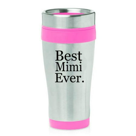 16oz Insulated Stainless Steel Travel Mug Best Mimi Ever (Best International Travel Gear)