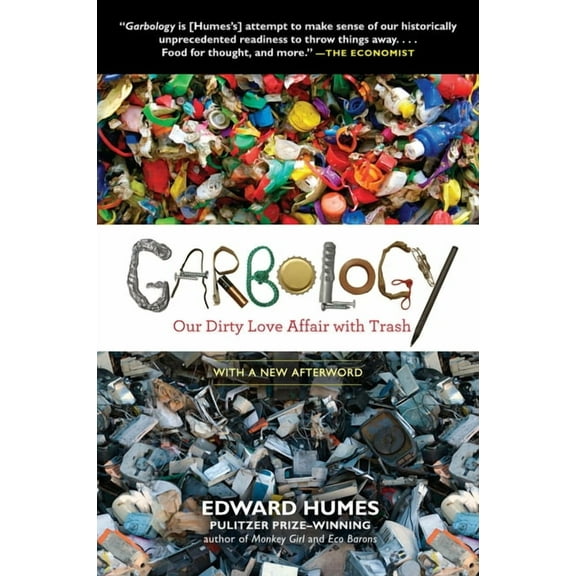 Garbology: Our Dirty Love Affair with Trash, (Paperback)