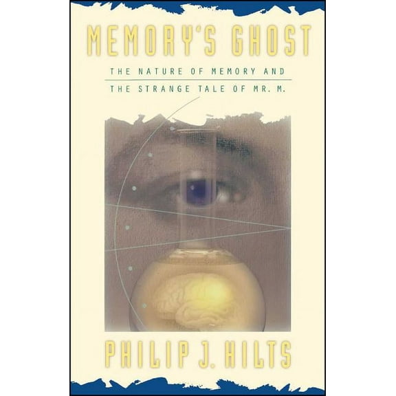 Memory's Ghost: The Nature of Memory and the Strange Tale of Mr. M, (Paperback)