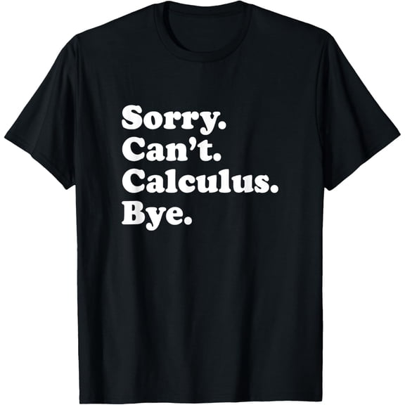 Exquisite and comfortable-Funny Calculus Math Lover Nerd Geek Math Day T-Shirt