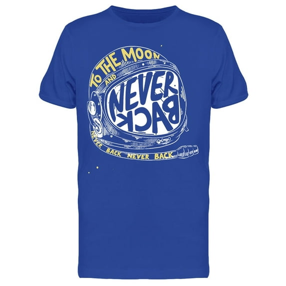 To The Moon Never Back T-Shirt Men -Image by Shutterstock, Male Medium
