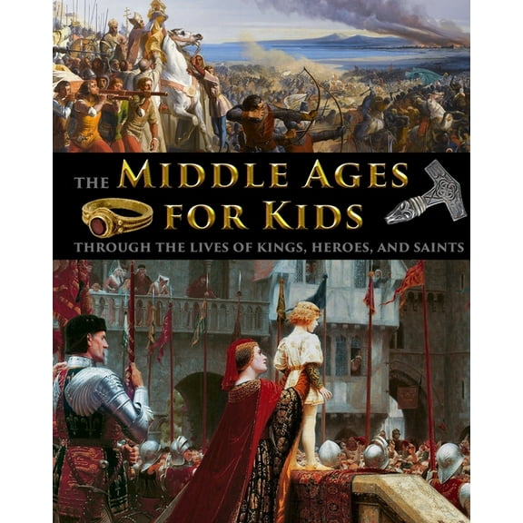 The Middle Ages for Kids through the lives of kings, heroes, and saints, (Paperback)