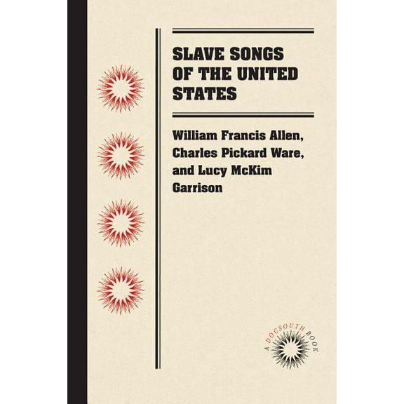 Docsouth Books Slave Songs of the United States, (Paperback)
