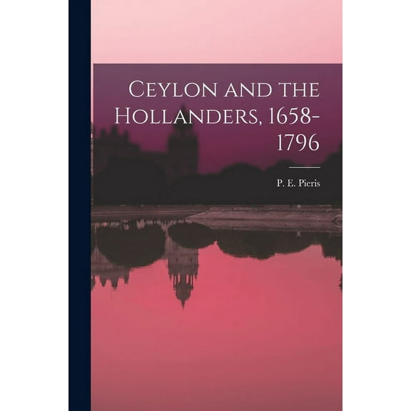 Ceylon and the Hollanders, 1658-1796 (Paperback)